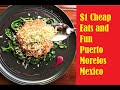 Cheap Eats $1 and Fun Puerto Morelos Mexico
