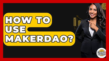 How To Use MakerDAO? - CryptoBasics360.com