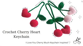 Crochet Cherry Heart Keychain ₊♡₊˚ 🍒❤️・₊✧ | I Love You Cherry Much Keychain inspired