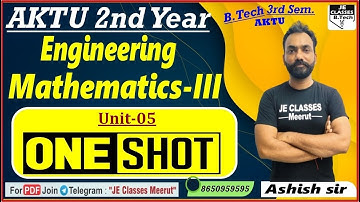 🔥05 Engineering Mathematics-3 One Shot Video || B.Tech 3rd Semester || UNIT- 05 | JE CLASSES B.Tech