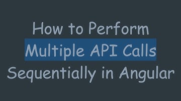 How to Perform Multiple API Calls Sequentially in Angular
