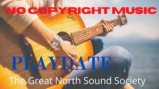 NCS For Youtube:  PLAYDATE  - The Great North Sound Society