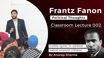 Frantz Fanon Political Thought | Western Political Thought by Anurag Sharma | UGC NET | UPSC |