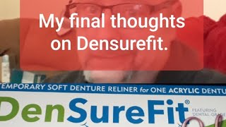 My final thoughts on Densurefit silicone reliner