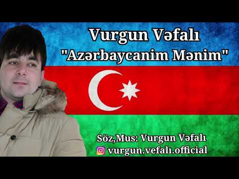 Vurgun Vefali - Azerbaycanim Menim