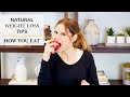 NATURAL WEIGHT LOSS TIP | How You Eat