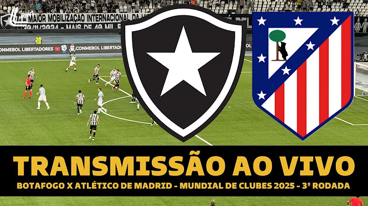 BOTAFOGO X ATLÉTICO DE MADRID AO VIVO DIRETO DE LOS ANGELES - MUNDIAL DE CLUBES DIRETO DOS EUA