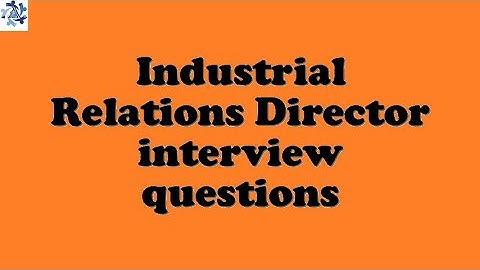 Industrial Relations Director interview questions