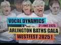 VOCAL DYNAMICS = ARLINGTON BATHS GALA = ** WESTFEST 2025 ! ** = 21 JUN 2025