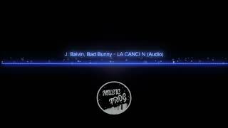 J Balvin Bad Bunny - La Canci N Audio