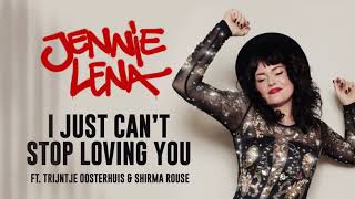 I JUST CAN'S STOP LOVING YOU - Jennie Lena FT Trijntje Oosterhuis & Shirma Rouse
