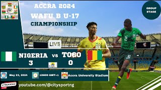 Nigeria vs Togo Live | Niger vs Burkina Faso Live | Accra 2024 WAFU B U17 Championship / QAFCON
