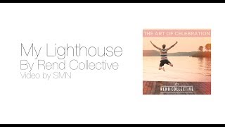 My Lighthouse by Rend Collective