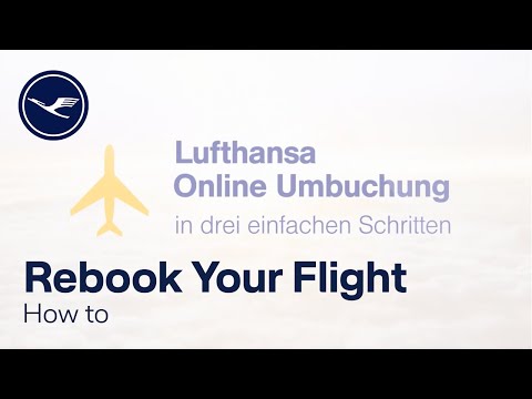 How to – Rebook your flight online in 3 easy steps | Lufthansa