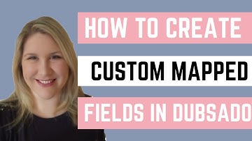 How to create custom mapped fields in Dubsado