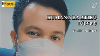 KUMANG BA ATIKU || Vocal: BEN PETER || Original Singer: ANDREY ARIEF || LAGU IBAN (Cover) with lyric