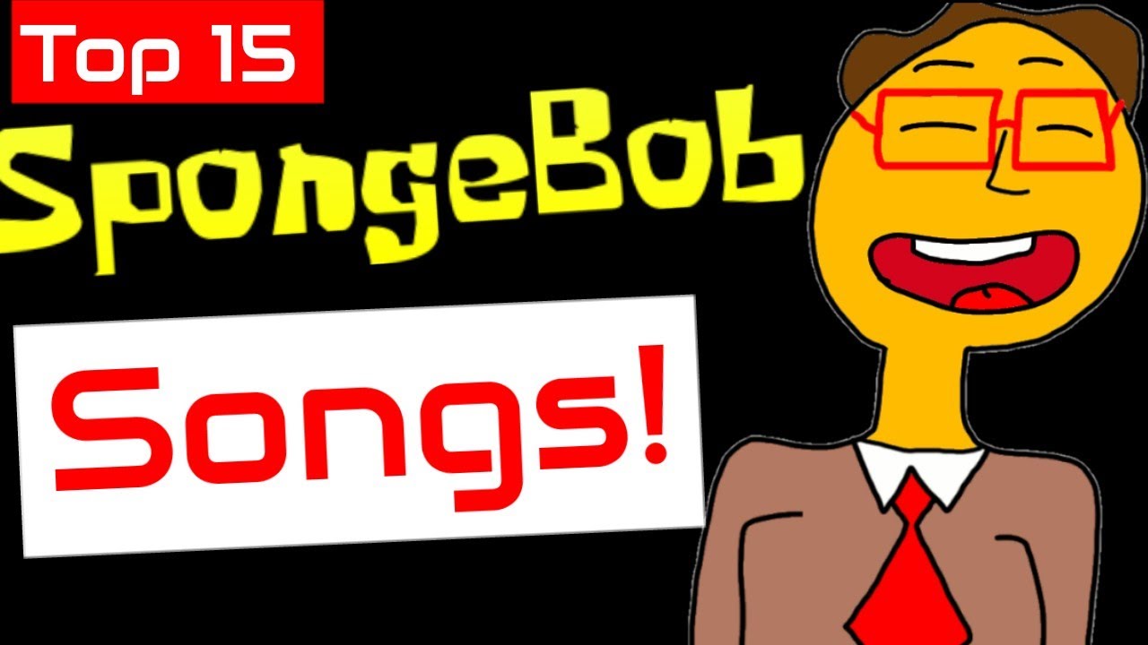 Top 15 Best Spongebob Songs (300 Subscriber Special) - Live - YouTube