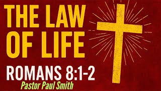 THE LAW OF LIFE | Pastor Paul Smith