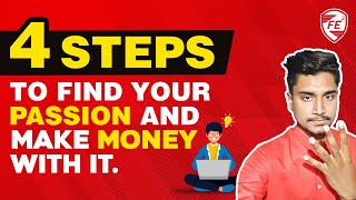 Step by process to find your passion and make money with it.
