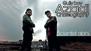 Azadi-Gully Boy || Dance video || Scientist abhi ft. Vishu  Ranveer Singh & Alia Bhatt | DIVINE |