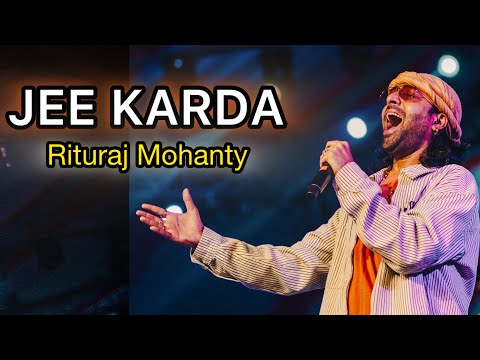 Jee Karda - ( Badlapur) Rituraj Mohanty Live