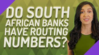 Do South African banks have routing numbers?