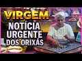 VIRGEM, É DE ARREPIAR!! TUDO VAI MUDAR EM UM INSTANTE!!