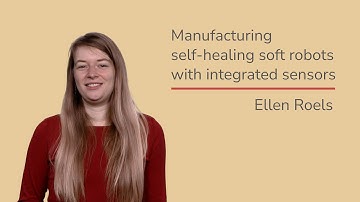 Manufacturing self-healing soft robots with integrated sensors - Ellen Roels
