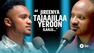 Jireenya tajaajilaa yeroon ilaalu... IFA TEREFE -  Michuu Podcast Ep2 @faaruumediaa