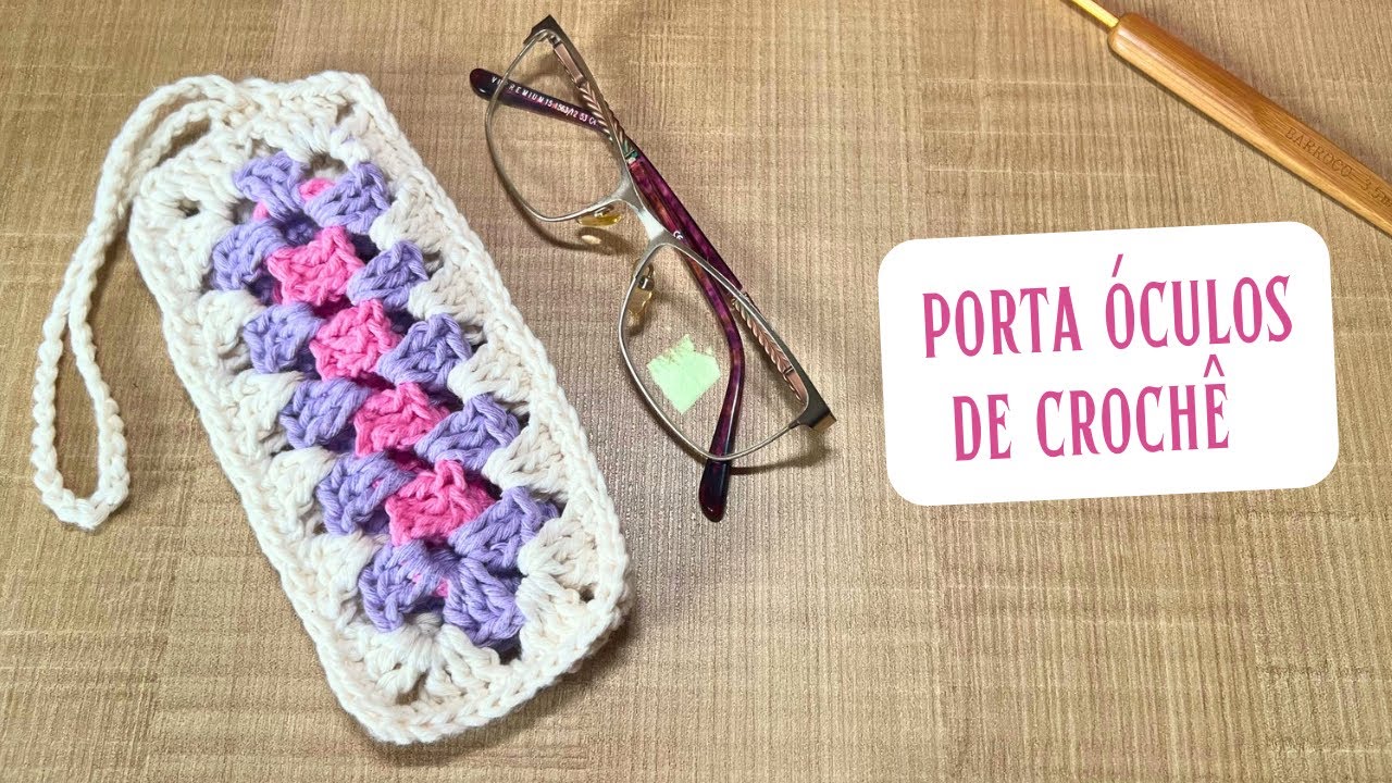 TUTORIAL PORTA ÓCULOS DE CROCHÊ - passo a passo completo para iniciantes
