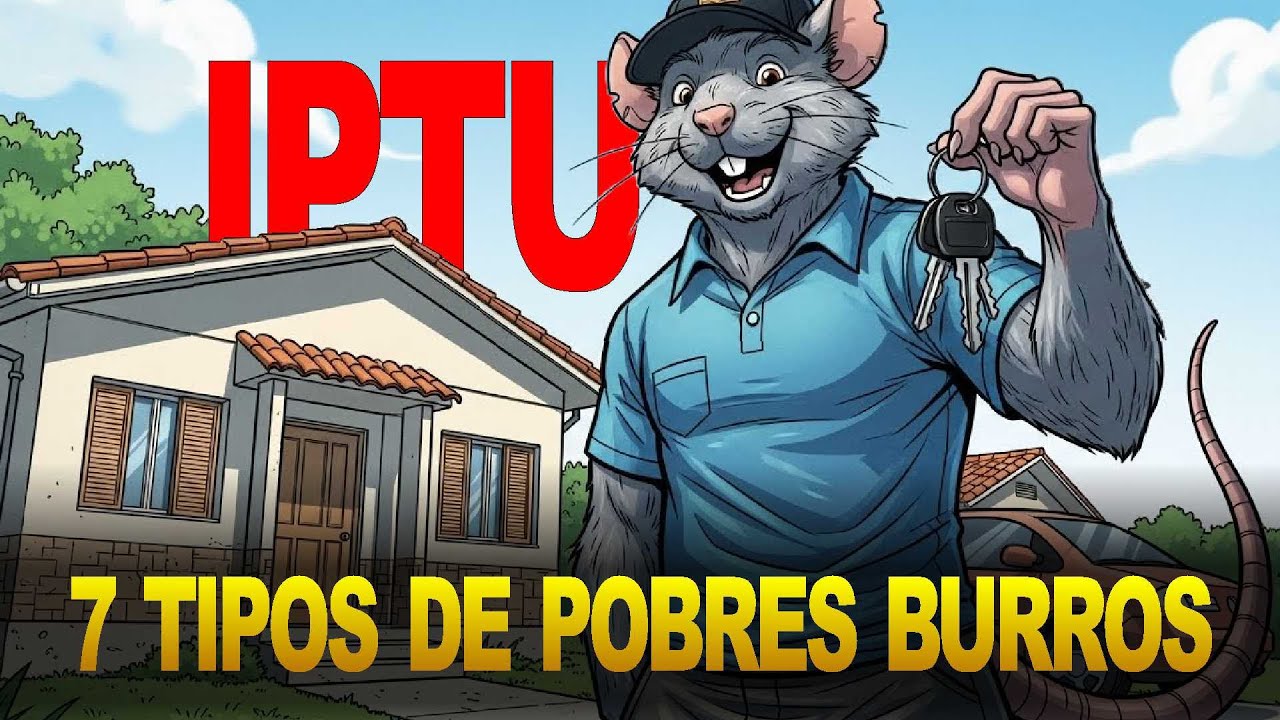 7 TIPOS DE POBRES QUE FAZEM BURRICE COM IPTU EM 2026
