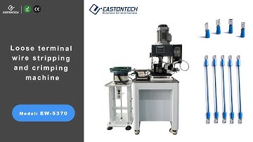 EW-5370 Loose terminal wire stripping and crimping machine  -EASTONTECH