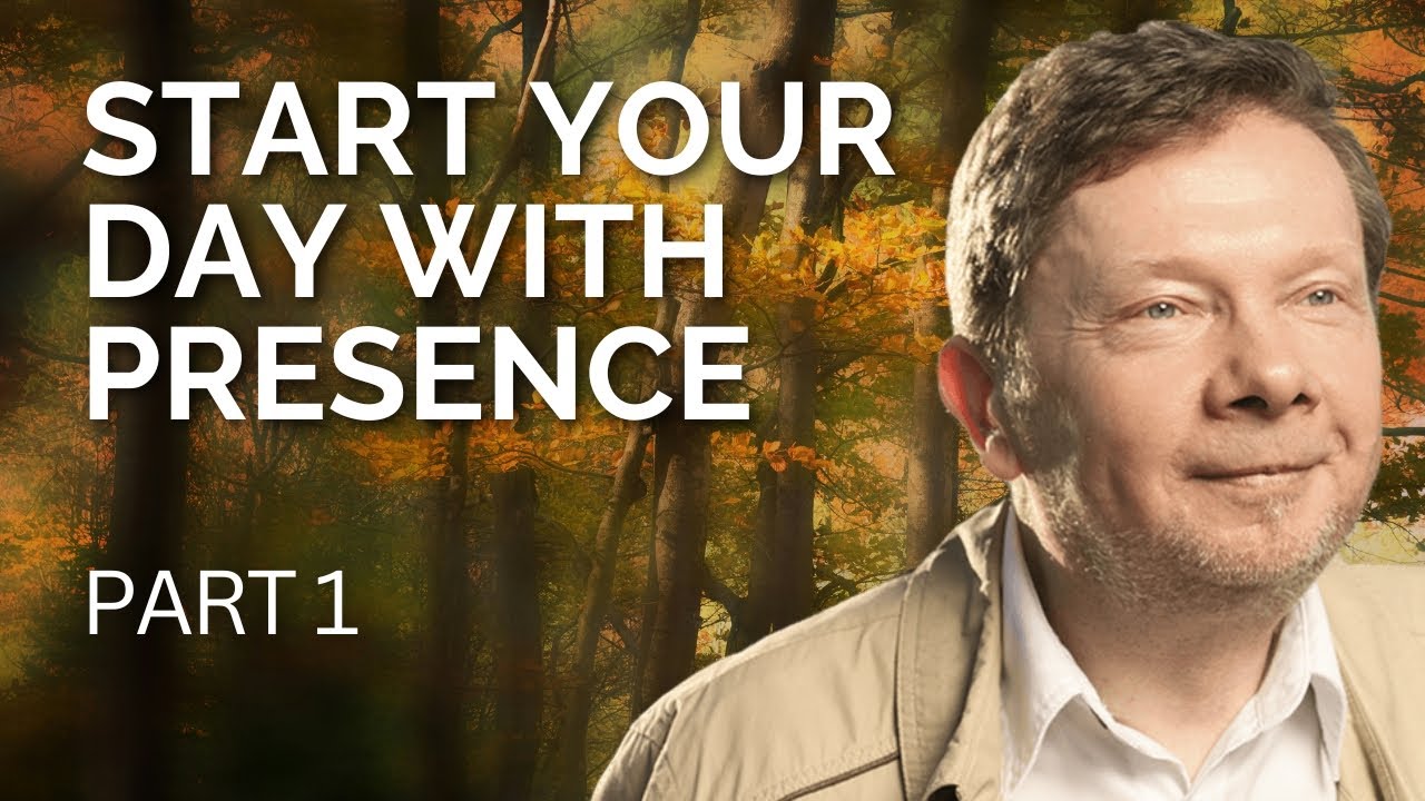 Start Your Day With Presence | Eckhart Tolle On Everyday Presence (Part 1)