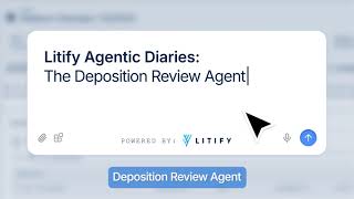Litify Agentic Diaries: The Deposition Review Agent