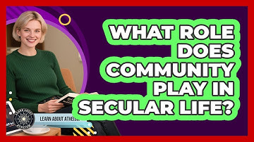What Role Does Community Play In Secular Life?