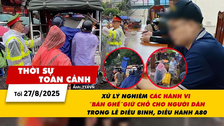 TSTC 27/8: Xử lý nghiêm hành vi 'bán ghế' giữ chỗ cho người dân trong Lễ diễu binh, diễu hành A80