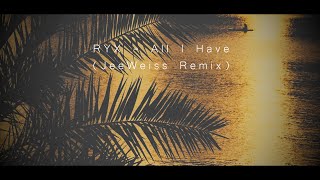RY X - All I Have (JeeWeiss Remix)  Lyrics Video