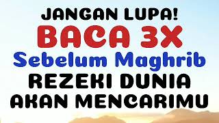 BACA 3x TIAP SORE! INSYAALLAH REZEKI MENGALIR DERAS, HUTANG SEGUNUNG LUNAS & SELALU HOKI TIAP HARI