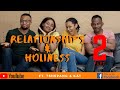 Episode 10  relationships  holiness p2 ft tshepang mphuthi  katlego roma   sa youtubers