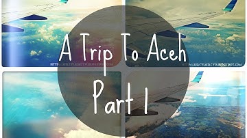 "A Trip To Aceh" (Day 1: Preparation.)