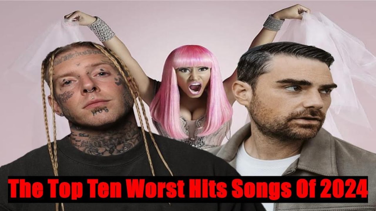 The Top Ten Worst Hit Songs of 2024 YouTube