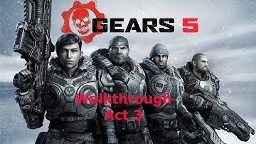 Gears 5 - Full game walkthrough: Act 3