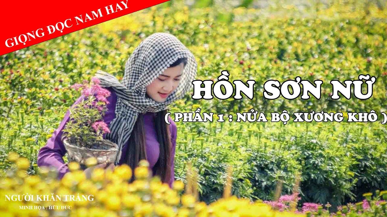 HỒN SƠN NỮ | P1 – NỬA BỘ XƯƠNG KHÔ | Người Khăn Trắng Official