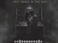 First dance in the dark-Ok Listen 