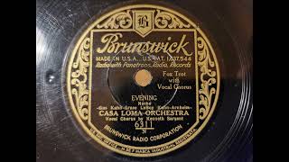 EVENING - CASA LOMA ORCHESTRA - vocal Kenneth Sargent - 1932 Brunswick Bliss Series!!