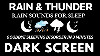 GOODBYE SLEEPING DISORDER WITH HEAVY RAIN & THUNDER SOUNDS  DARK SCREEN RAIN FOR SLEEP  RELAXATION
