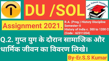 DU/SOL AssignmentI2021IB.A. (Prog.) History Discipline Semester-IIHistory of India c. 300 to 1200 CE