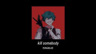 kill somebody - yungblud (slowed + reverb)