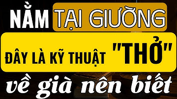 Bí Mật Hơi Thở Tụ Khí Đan Điền Tại Giường (Kỹ Thuật Thực Tế) – Vì Sao Về Già Nên Biết?