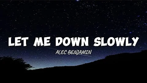 Let Me Down Slowly: Alec Benjamin (lyrics)